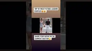 Rate these 10 Fine YouTube lesbian couples😍, Rate them in the comment section #lgbt #lesbiancouple
