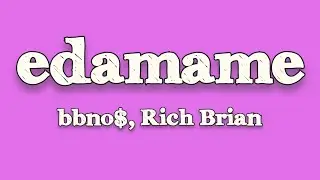 bbno$ & Rich Brian - edamame (Lyrics)