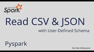 Read csv and json with User-Defined Schema | Pyspark
