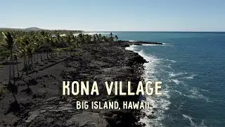 Hawaii Big Island - Rosewood Kona Village Resort - Cinematic