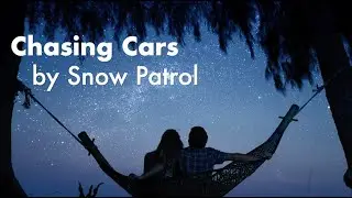 Chasing Cars - (with Lyrics) by Snow Patrol