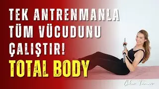Tek Antrenmanla Tüm Vücudunu Çalıştır! Total Body Egzersiz