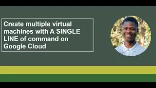 Create multiple virtual machines on Google Cloud with a SINGLE line of command from Cloud Shell