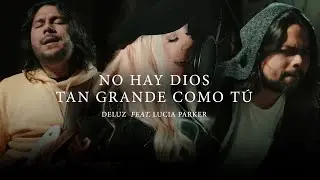 No Hay Dios Tan Grande Como Tú - Deluz ft. Lucía Parker | Video Oficial