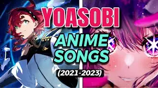 TODAS las CANCIONES de YOASOBI en el ANIME (2021-2023) - DESACTUALIZADO