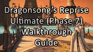 Dragonsong's Reprise: Ultimate | Phase 7 | Walkthrough / Guide - FFXIV Endwalker