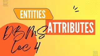 Introduction to Entities and Attributes. (More about Schema)