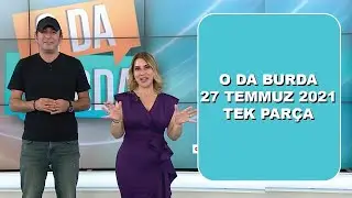 O Da Burda 27 Temmuz 2021