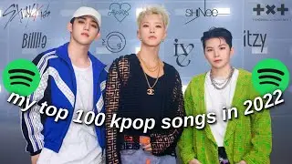 my top 100 kpop songs in 2022