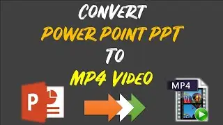 Convert PowerPoint Presentation (PPT) To MP4 Video