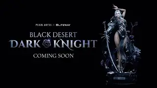 [Pearl Abyss x Blitzway] Black Desert Dark Knight Figurine First Look!