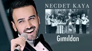 Necdet Kaya - Gımıldan