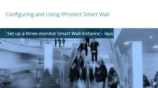 XProtect Smart Wall: Set up 3-monitor SW instance - layout