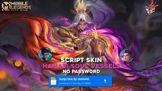 NEW Script Hanabi Soul Vessels No Password | Patch Terbaru | Full Effect & Voice - Mobile Legend