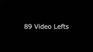 89 Video Lefts
