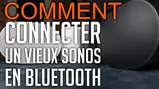 Comment connecter n'importe quel Sonos au Bluetooth? (Presque)