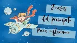 Frases del principito para reflexionar