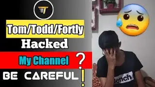 Tom/Todd/Torr/Fortly Hacked my Channel??Please Be Careful!How to avoid YouTube channel hacking.