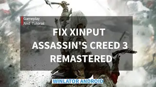 FIX XINPUT SUPPORT ASSASSIN'S CREED 3 REMASTERED on Winlator 7.1 Android