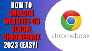 how to unblock websites on school chromebook 2023 easy