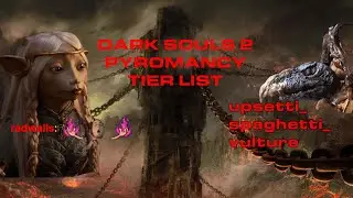Dark Souls 2 Pyromancy Tier List (SOTFS)
