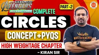 Complete Circles | Part 2 | Concept & PYQ's | High Weightage Chapter | JEE 2024/25 | Kiran Sir