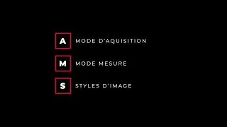 Le mode d'acquisition, le mode mesure et le style d'image