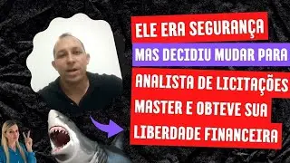 Ele era segurança mas decidiu mudar para se tornar Analista de Licitações Master e obteve sua libera