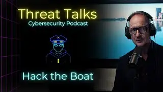 Hack the Boat - cybersecurity on the high seas  🌊 - Threat Talks Cybersecurity Podcast