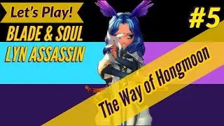Let's Play BLADE & SOUL | Part 5: The Way of Hongmoon