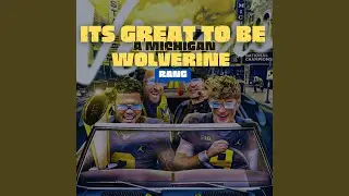 IT'S GREAT TO BE A MICHIGAN WOLVERINE