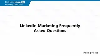 LinkedIn Marketing Frequently Asked Questions  - Video 20