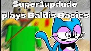 Super1updude Plays Baldis Basics Classic
