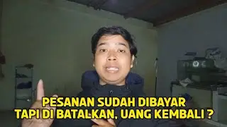 PENGEMBALIAN UANG ATAS PESANAN PEMBELI YANG DI BATALKAN DI TIKTOKSHOP