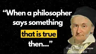 Selected Quotes from the great mathematician and pioneer - Carl Friedrich Gauss