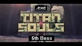 Titan Souls .exe - Boss Fight 6 - Onyxia