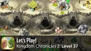 Let's play Kingdom Chronicles 2. Level 37