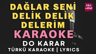 Dağlar Seni Delik Delik Ederim – Türkü Karaoke | Altyapısı ve Sözleriyle (Lyrics) - Do