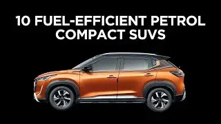 10 Most Fuel-Efficient Petrol Compact SUVs You Need to Drive