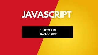 OBJECTS IN JAVASCRIPT