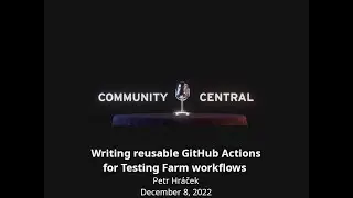 Community Central: Writing reusable GitHub Action for Testing Farm workflows