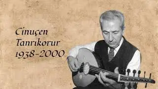 Kalbim Seni Bir Yaz Kuşu Dinler Gibi Dinler - Cinuçen Tanrıkorur - 20th Century Turkish Music