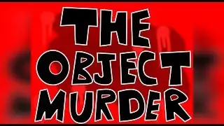 Trailer: The Object Murder