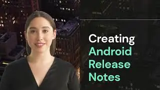 How to Create Effective Android App Release Notes