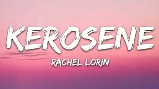 Rachel Lorin - Kerosene (Lyrics) [7clouds Release]