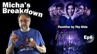 Agatha All Along (2024), Episode 6: Familiar by Thy Side | Series Review | Micha's Breakdown