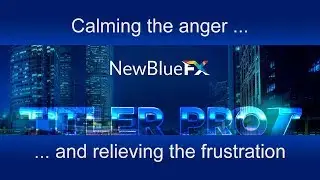 Tutorial 01 - Titler Pro 7 - Calming the anger and relieving the frustration