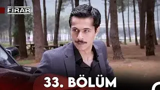 Firar 33. Bölüm