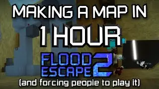 I made a Flood Escape 2 Map in 1 HOUR, and forced my viewers to play it.