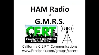 Ham Radio Vs. G.M.R.S. C.E.R.T.